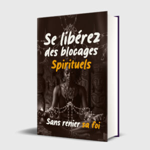 Se Libérer des Blocages Spirituels Hérités Sans Renier Sa Foi